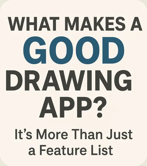 What Makes a Good Drawing App? It's More Than Just a Feature List